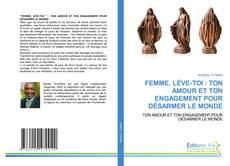 Buchcover von FEMME, LÈVE-TOI : TON AMOUR ET TON ENGAGEMENT POUR DÉSARMER LE MONDE