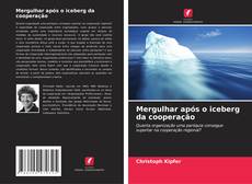 Couverture de Mergulhar após o iceberg da cooperação