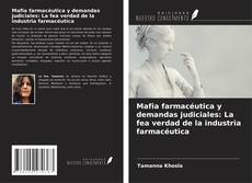 Copertina di Mafia farmacéutica y demandas judiciales: La fea verdad de la industria farmacéutica