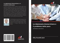 La diplomazia bismarckiana e il problema della pace的封面