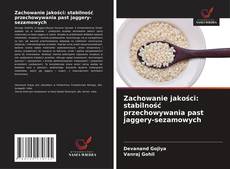 Couverture de Zachowanie jakości: stabilność przechowywania past jaggery-sezamowych