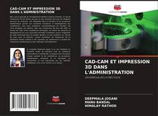 CAD-CAM ET IMPRESSION 3D DANS L'ADMINISTRATION kitap kapağı
