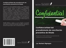 Copertina di Confidencialidad del procedimiento de conciliación preventiva de Ohada