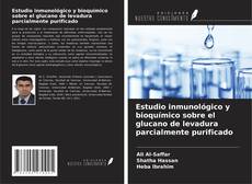 Copertina di Estudio inmunológico y bioquímico sobre el glucano de levadura parcialmente purificado