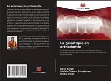 Couverture de La génétique en orthodontie