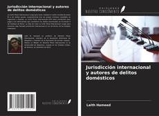 Jurisdicción internacional y autores de delitos domésticos kitap kapağı