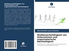 Wettbewerbsfähigkeit von Unternehmen und organisatorische Nachhaltigkeit kitap kapağı