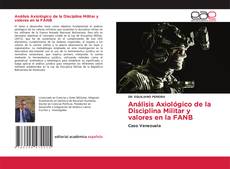 Copertina di Análisis Axiológico de la Disciplina Militar y valores en la FANB