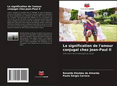 Buchcover von La signification de l'amour conjugal chez Jean-Paul II