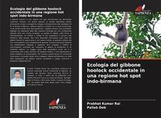 Bookcover of Ecologia del gibbone hoolock occidentale in una regione hot spot indo-birmana