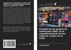 Portada del libro de El papel de los grupos de autoayuda (SHG) en el empoderamiento de las mujeres rurales en la India