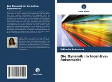 Portada del libro de Die Dynamik im Incentive-Reisemarkt