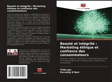 Couverture de Beauté et intégrité : Marketing éthique et confiance des consommateurs
