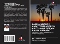 Capa do livro de FABBRICAZIONE E CARATTERIZZAZIONE DI CHITOSANO E FIBRA DI PALMA RINFORZATI 
