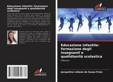 Bookcover of Educazione infantile: formazione degli insegnanti e quotidianità scolastica