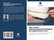 Was macht Übergewicht/Fettleibigkeit bei Jugendlichen aus?的封面