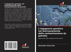 Bookcover of L'ingegneria genetica nel biorisanamento della contaminazione da petrolio