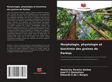 Обложка Morphologie, physiologie et biochimie des graines de Parkias