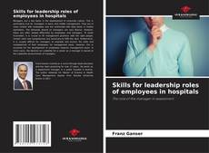 Bookcover of Skills for leadership roles of employees in hospitals
