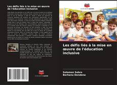 Couverture de Les défis liés à la mise en œuvre de l'éducation inclusive