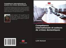 Capa do livro de Compétence internationale et auteurs de crimes domestiques 
