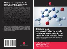 Eficácia das nanopartículas de óxido de cobre na absorção do corante azul de metileno的封面