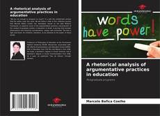 Bookcover of A rhetorical analysis of argumentative practices in education