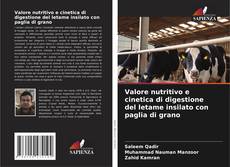 Copertina di Valore nutritivo e cinetica di digestione del letame insilato con paglia di grano