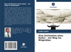 Buchcover von Eine Zivilisation ohne Kultur – ein Weg ins Nirgendwo