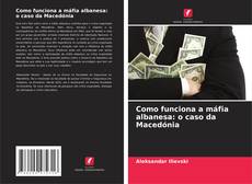 Como funciona a máfia albanesa: o caso da Macedónia的封面