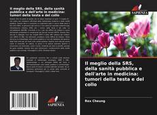 Borítókép a  Il meglio della SRS, della sanità pubblica e dell'arte in medicina: tumori della testa e del collo - hoz