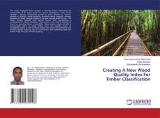 Portada del libro de Creating A New Wood Quality Index For Timber Classification
