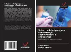 Bookcover of Sztuczna inteligencja w stomatologii zachowawczej i endodoncji