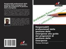 Bookcover of Responsabili professionali della gestione delle emergenze alla guida dei programmi di gestione delle emergenze
