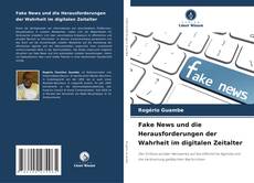 Fake News und die Herausforderungen der Wahrheit im digitalen Zeitalter的封面
