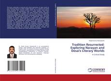 Tradition Resurrected: Exploring Narayan and Desai's Literary Worlds kitap kapağı