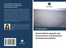Buchcover von Wirtschaftliche Aspekte des tschechischen und deutschen Auslandsreiseverkehrs