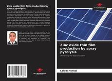 Capa do livro de Zinc oxide thin film production by spray pyrolysis 