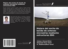 Copertina di Mejora del ancho de banda de antenas microstrip mediante estructuras EBG