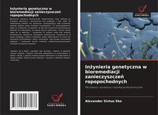 Buchcover von Inżynieria genetyczna w bioremediacji zanieczyszczeń ropopochodnych