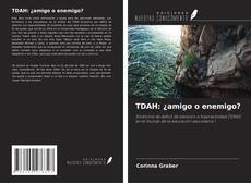 Copertina di TDAH: ¿amigo o enemigo?