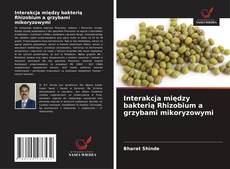 Borítókép a  Interakcja między bakterią Rhizobium a grzybami mikoryzowymi - hoz