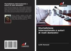 Bookcover of Giurisdizione internazionale e autori di reati domestici