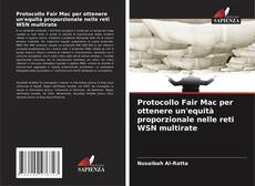 Bookcover of Protocollo Fair Mac per ottenere un'equità proporzionale nelle reti WSN multirate