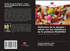 Copertina di Molécules de la dengue : retour sur les inhibiteurs de la protéase NS2B/NS3