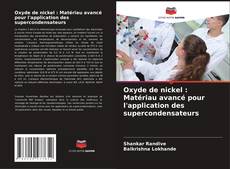 Couverture de Oxyde de nickel : Matériau avancé pour l'application des supercondensateurs