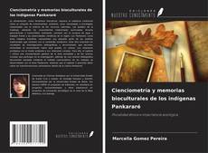 Bookcover of Cienciometría y memorias bioculturales de los indígenas Pankararé