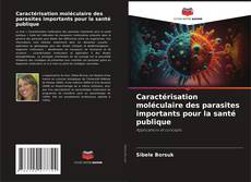 Caractérisation moléculaire des parasites importants pour la santé publique的封面