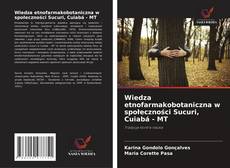 Copertina di Wiedza etnofarmakobotaniczna w społeczności Sucuri, Cuiabá - MT