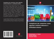 Complexos de cumarina como agentes antimicrobianos e antituberculosos的封面